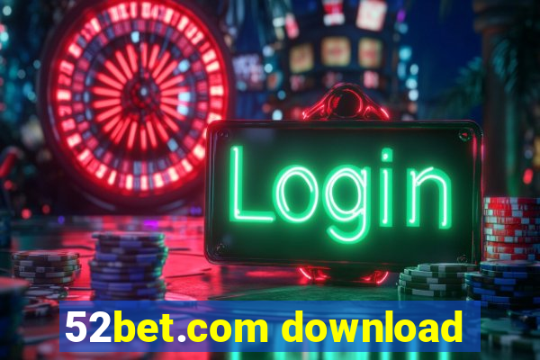 52bet.com download